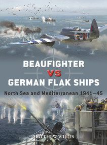 Beaufighter vs German Flak Ships (North Sea and Mediterranean 1941-45) by Matthew Willis, Jim Laurier, 9781472865984
