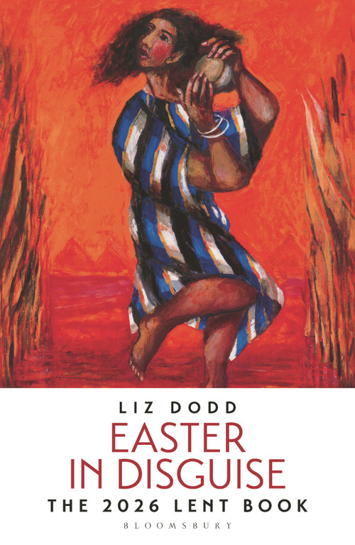 Easter in Disguise (The 2026 Bloomsbury Lent Book) by Liz Dodd, 9781399419772