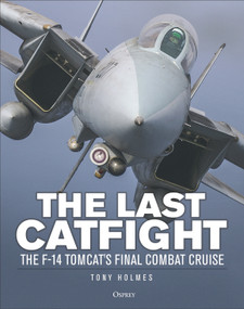 The Last Catfight (The F-14 Tomcat's final combat cruise) by Tony Holmes, 9781472868336