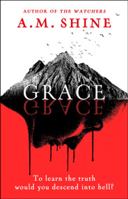 Grace (an edge-of-your-seat horror novel from the author of The Watchers) by A.M. Shine, 9781804547984