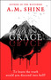 Grace (an edge-of-your-seat horror novel from the author of The Watchers) by A.M. Shine, 9781804547984