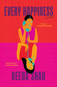 Every Happiness (A Novel) by Reena Shah, 9781639733002