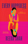 Every Happiness (A Novel) by Reena Shah, 9781639733002