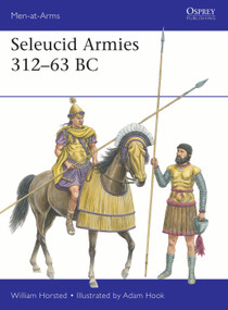 Seleucid Armies 312-63 BC by William Horsted, Adam Hook, 9781472866141