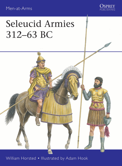 Seleucid Armies 312-63 BC by William Horsted, Adam Hook, 9781472866141