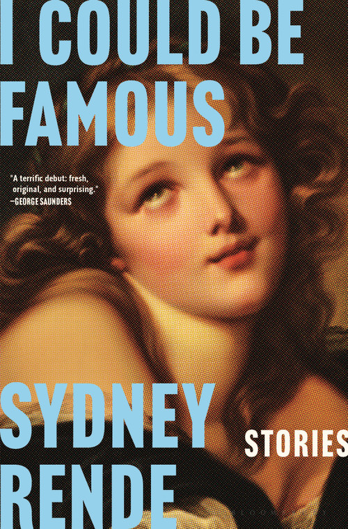 I Could Be Famous (Stories) by Sydney Rende, 9781639735860