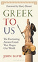 Greek To Us (The Fascinating Ancient Greek That Shapes Our World) by John Davie, Harry Mount, 9781399424790