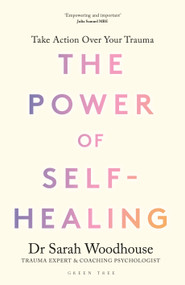 The Power of Self-Healing (Take action over your trauma) by Sarah Woodhouse, 9781399424394