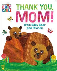 Thank You, Mom! from Baby Bear and Friends (World of Eric Carle) (The Perfect Gift for Mother's Day and All-Year-Round!) - 9781250397393 by Eric Carle, Odd Dot, Eric Carle, 9781250397393
