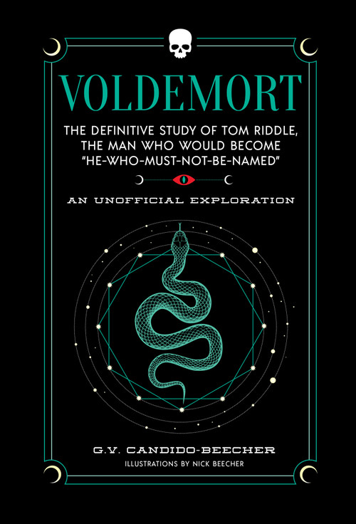Voldemort (The Definitive Study of Tom Riddle-the Man Who Would Become “He Who Must Not Be Named”) by Grace Candido-Beecher, 9781964487205