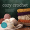 Cozy Crochet Kit (Master Crochet Skills and Fun Projects Easily with Step-by-Step Instructions - Includes: Instruction Book, Bulky Yarn, Crochet Hook) by Editors of Chartwell Books, 9780785847236
