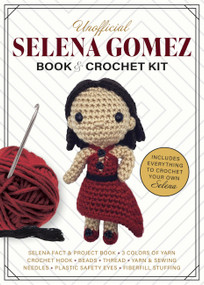 Unofficial Selena Gomez Book and Crochet Kit by Kati Gálusz, 9780785847748