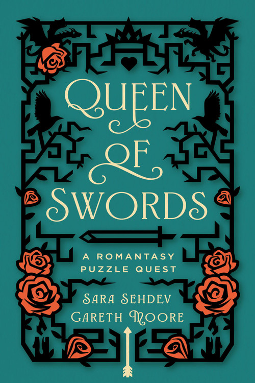 Queen of Swords (A Romantasy Puzzle Quest) by Sara Sehdev, Dr. Gareth Moore, 9781454963394