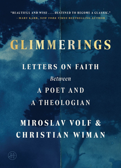 Glimmerings (Letters on Faith Between a Poet and a Theologian) by Miroslav Volf, Christian Wiman, 9780063458291