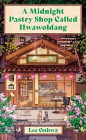 A Midnight Pastry Shop Called Hwawoldang (A Novel) by Lee Onhwa, Lee Onhwa, 9780063468023