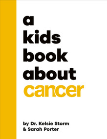 A Kids Book About Cancer by Dr. Kelsie Storm, Sarah Porter, 9780241743546