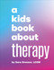 A Kids Book About Therapy by Sara Brenner, 9780241743492