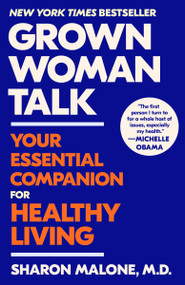 Grown Woman Talk (Your Essential Companion for Healthy Living) by Sharon Malone, M.D., 9780593593882