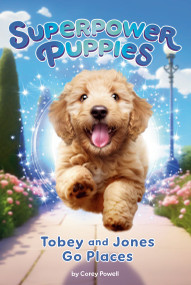 Tobey and Jones Go Places #4 by Corey Powell, Kristen Humphrey, 9780593750445