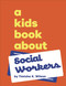 A Kids Book About Social Workers by Timisha K Wilson, 9780241743683