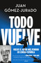 Todo vuelve / Everything Comes Back (Spanish Edition) by Juan Gómez-Jurado, 9788466675680