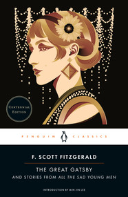 The Great Gatsby (And Stories from All the Sad Young Men (Centennial Edition)) by F. Scott Fitzgerald, Min Jin Lee, Philip McGowan, Philip McGowan, Jennifer Buehler, 9780143138747