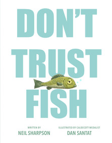 Don't Trust Fish by Neil Sharpson, Dan Santat, 9780593616673