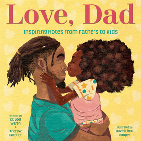 Love, Dad: Inspiring Notes from Fathers to Kids - 9780593572160 by Dr. Joel Warsh, Andrew Gardner, David Cooper, 9780593572160