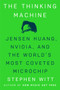 The Thinking Machine (Jensen Huang, Nvidia, and the World's Most Coveted Microchip) by Stephen Witt, 9780593832691