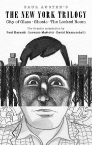 Paul Auster's The New York Trilogy (City of Glass, Ghosts, The Locked Room) by Paul Auster, Paul Karasik, Lorenzo Mattotti, David Mazzucchelli, 9780553387643