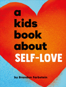 A Kids Book About Self-Love by Brandon Farbstein, 9780241743515