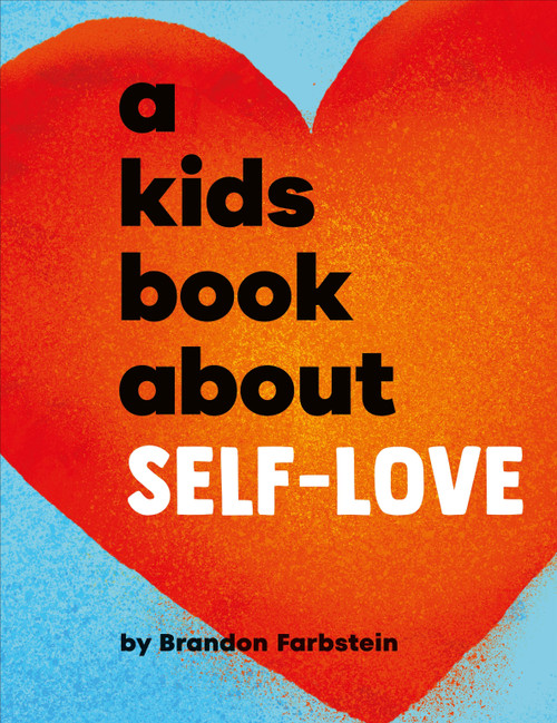 A Kids Book About Self-Love by Brandon Farbstein, 9780241743515
