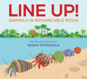 Line Up! (Animals in Remarkable Rows) - 9781682637869 by Susan Stockdale, 9781682637869