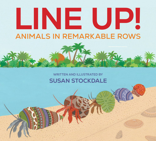 Line Up! (Animals in Remarkable Rows) - 9781682637869 by Susan Stockdale, 9781682637869