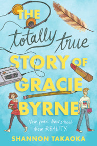 The Totally True Story of Gracie Byrne - 9781536241938 by Shannon Takaoka, 9781536241938