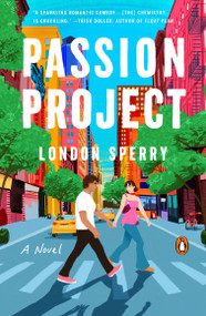 Passion Project (A Novel) by London Sperry, 9780143138563