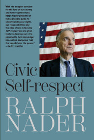 Civic Self-respect by Ralph Nader, 9781644212783