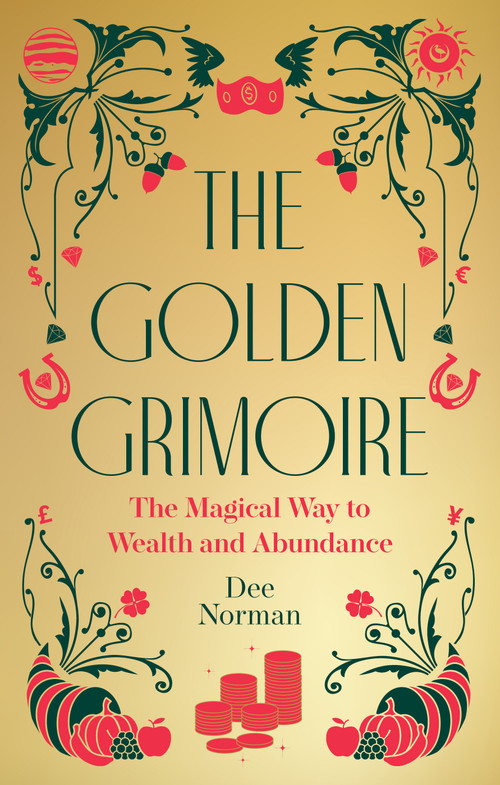 The Golden Grimoire (The Magical Way to Wealth and Abundance) by Dee Norman, 9781786789457