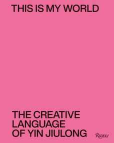 This is My World (The Creative Language of Yin Jiulong) by Lü Peng, Bao Qian, 9788891840141