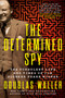 The Determined Spy (The Turbulent Life and Times of CIA Pioneer Frank Wisner) by Douglas Waller, 9780593184424