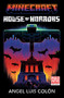 Minecraft: House of Horrors (An Official Minecraft Novel) by Angel Luis Colón, 9780593972311