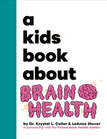 A Kids Book About Brain Health by Dr. Krystal Culler, Leanne Stuver, 9780241743645