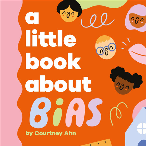 A Little Book About Bias by Courtney Ahn, 9780241743584