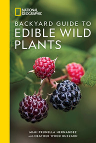 National Geographic Backyard Guide to Edible Wild Plants by Mimi Prunella Hernandez, Heather Wood Buzzard, 9781426223709