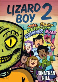 Lizard Boy 2: The Most Perfect Summer Ever - 9781536216479 by Jonathan Hill, Jonathan Hill, 9781536216479