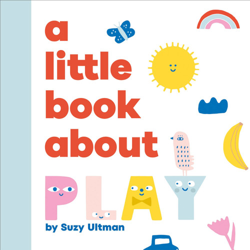 A Little Book About Play by Suzy Ultman, 9780241743591