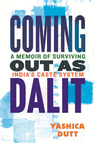 Coming Out as Dalit (A Memoir of Surviving India's Caste System (Updated Edition)) - 9780807016602 by Yashica Dutt, 9780807016602