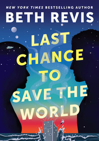 Last Chance to Save the World by Beth Revis, 9780756419707