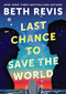 Last Chance to Save the World by Beth Revis, 9780756419707