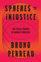 Spheres of Injustice (The Ethical Promise of Minority Presence) by Bruno Perreau, 9780262552264